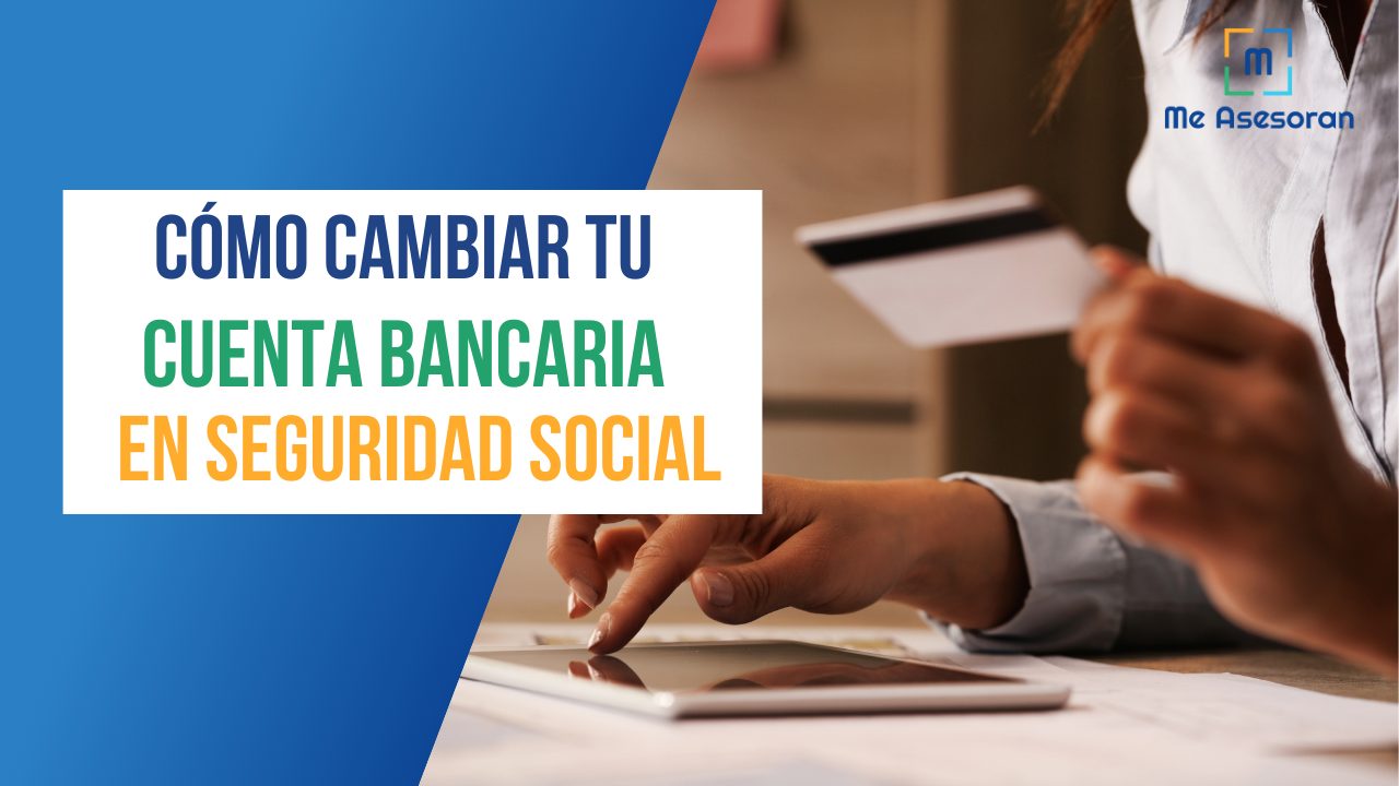 Cómo cambiar tu cuenta bancaria en seguridad social