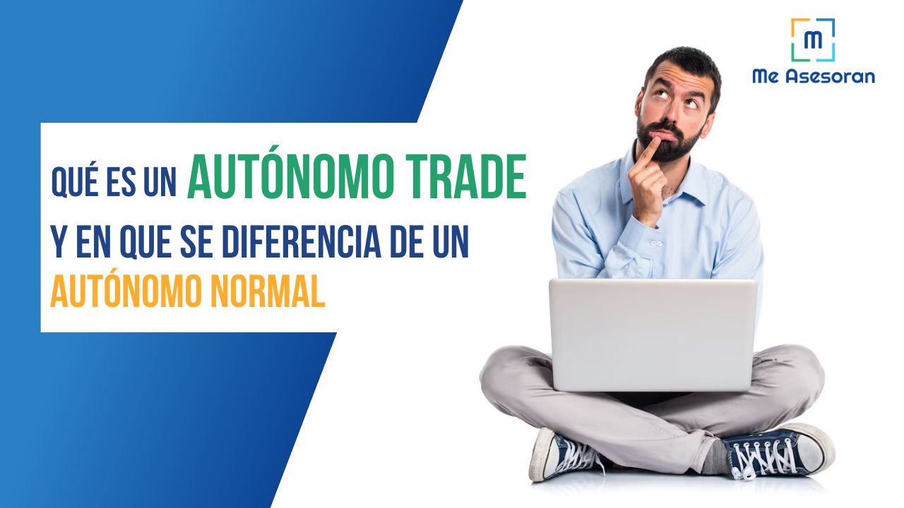 Qué es es un Autónomo Trade y que diferencias tiene con un Autónomo normal