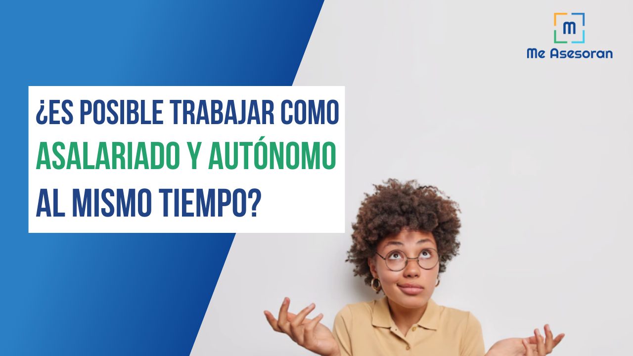¿Es posible trabajar como asalariado y como autónomo al mismo tiempo?
