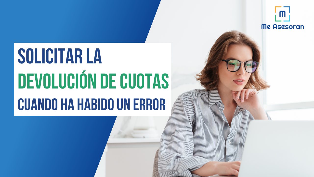 Cómo solicitar la devolución de cuotas cuando ha habido un error