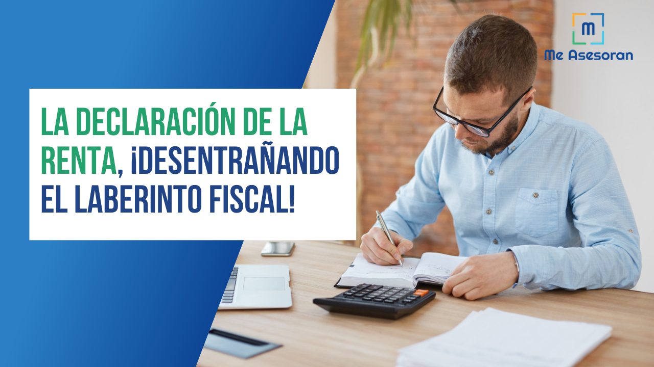 La declaración de la renta: ¡Desentrañando el laberinto fiscal!