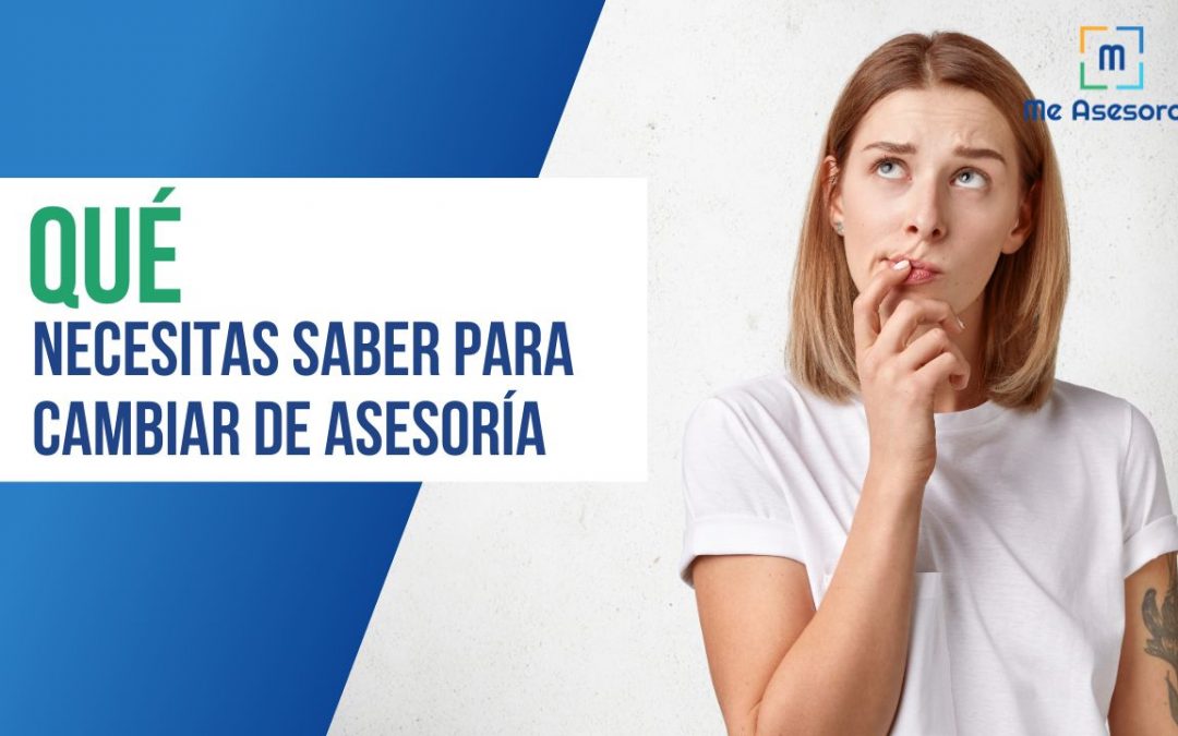 Que necesitas saber para cambiar de asesoria