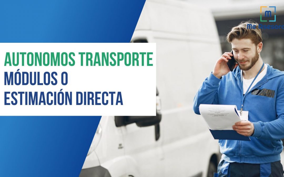 Autónomo Transporte: Módulos o Estimación Directa